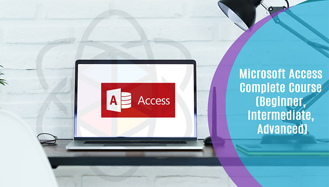 Microsoft Access Complete Course (Beginner, Intermediate, Advanced)